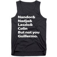 Nandor Nadja Laszlo Colin But Not You Guillermo Tank Top