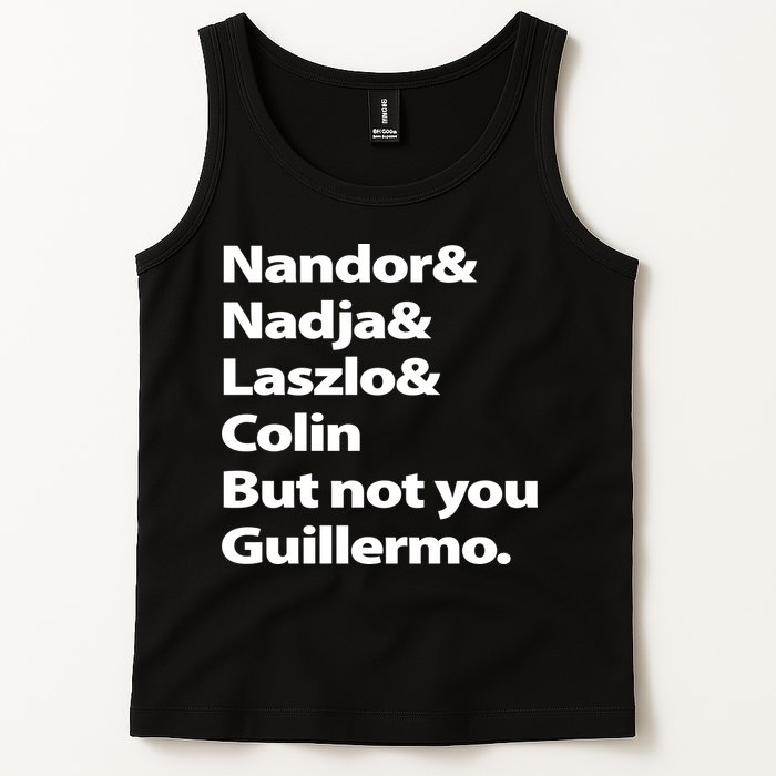 Nandor Nadja Laszlo Colin But Not You Guillermo Tank Top