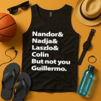 Nandor Nadja Laszlo Colin But Not You Guillermo Tank Top