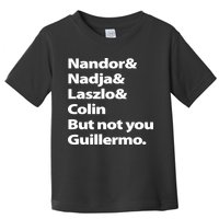 Nandor Nadja Laszlo Colin But Not You Guillermo Toddler T-Shirt