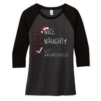 Nice Naughty Left Unsupervised Christmas List Santa Claus Women's Tri-Blend 3/4-Sleeve Raglan Shirt