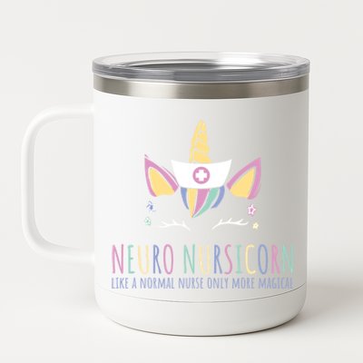 Neuro Nursicorn Like A Normal Nurse Only Way Cooler Cute Gift 12 oz Stainless Steel Tumbler Cup