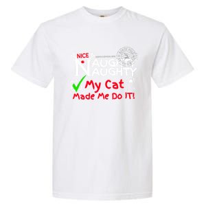 Nice Naughty List My Cat Kitten Made Me Do It Christmas Crew Gift Garment-Dyed Heavyweight T-Shirt