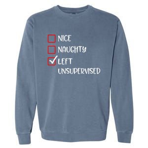 Nice Naughty Left Unsupervised Santas List Humor Christmas Gift Garment-Dyed Sweatshirt