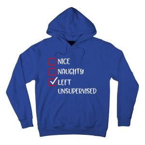 Nice Naughty Left Unsupervised Santas List Humor Christmas Gift Tall Hoodie