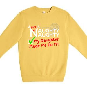 Nice Naughty List My Daughter Made Me Do It Christmas Gift Premium Crewneck Sweatshirt