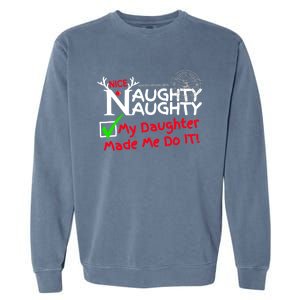 Nice Naughty List My Daughter Made Me Do It Christmas Gift Garment-Dyed Sweatshirt