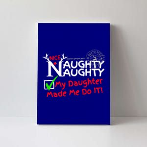 Nice Naughty List My Daughter Made Me Do It Christmas Gift Canvas