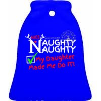 Nice Naughty List My Daughter Made Me Do It Christmas Gift Ceramic Bell Ornament