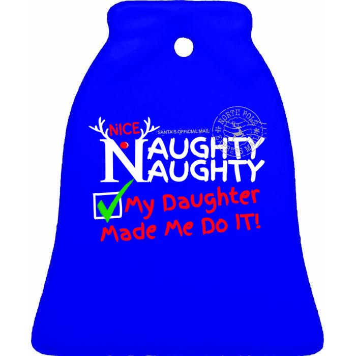 Nice Naughty List My Daughter Made Me Do It Christmas Gift Ceramic Bell Ornament