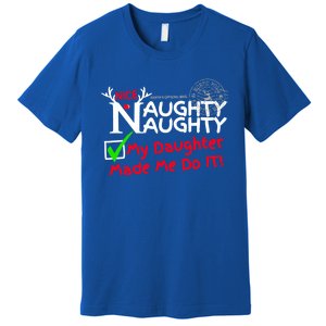 Nice Naughty List My Daughter Made Me Do It Christmas Gift Premium T-Shirt