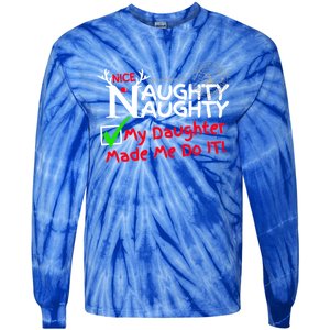 Nice Naughty List My Daughter Made Me Do It Christmas Gift Tie-Dye Long Sleeve Shirt