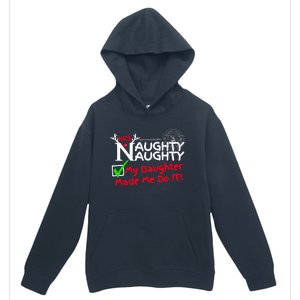 Nice Naughty List My Daughter Made Me Do It Christmas Gift Urban Pullover Hoodie