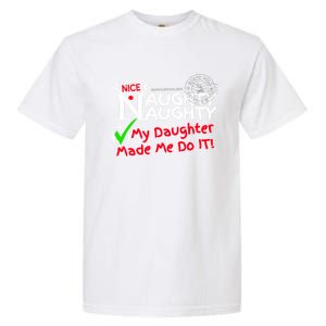 Nice Naughty List My Daughter Made Me Do It Christmas Gift Garment-Dyed Heavyweight T-Shirt