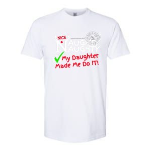 Nice Naughty List My Daughter Made Me Do It Christmas Gift Softstyle CVC T-Shirt