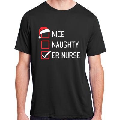 Nice Naughty List Er Emergency Room Nurse Matching Christmas Gift Adult ChromaSoft Performance T-Shirt