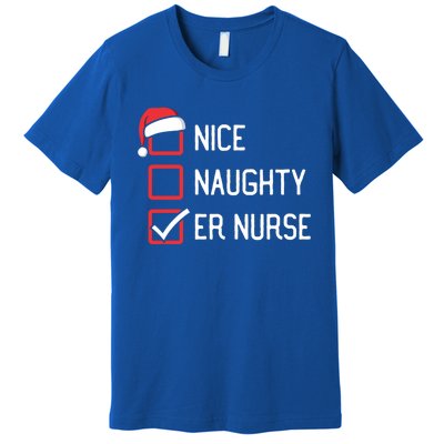 Nice Naughty List Er Emergency Room Nurse Matching Christmas Gift Premium T-Shirt