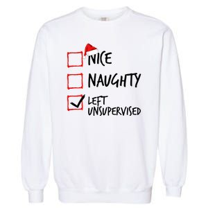 Nice Naughty List Left Unsupervised Funny Christmas Family Garment-Dyed Sweatshirt