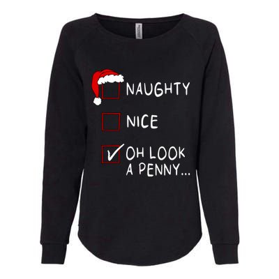 Naughty Nice List Oh Look A Penny Xmas Christmas Funny Gift Womens California Wash Sweatshirt