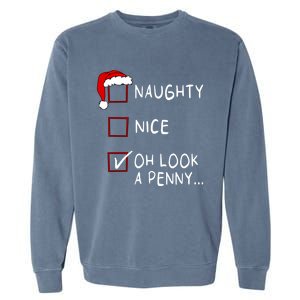 Naughty Nice List Oh Look A Penny Xmas Christmas Funny Gift Garment-Dyed Sweatshirt