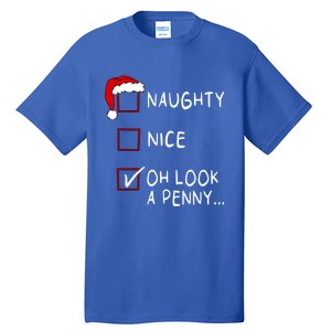 Naughty Nice List Oh Look A Penny Xmas Christmas Funny Gift Tall T-Shirt