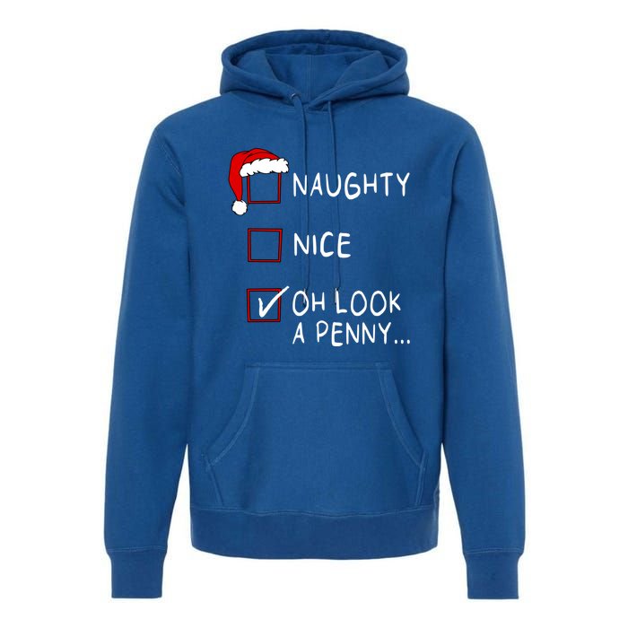 Naughty Nice List Oh Look A Penny Xmas Christmas Funny Gift Premium Hoodie