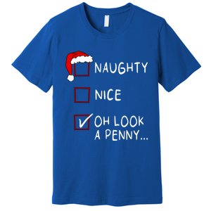 Naughty Nice List Oh Look A Penny Xmas Christmas Funny Gift Premium T-Shirt