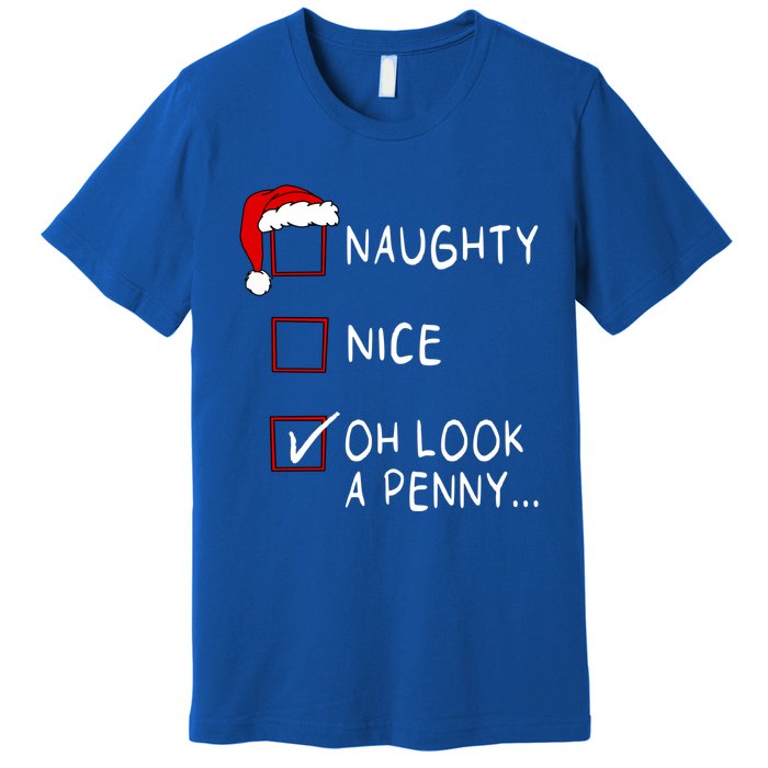 Naughty Nice List Oh Look A Penny Xmas Christmas Funny Gift Premium T-Shirt