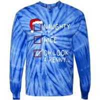 Naughty Nice List Oh Look A Penny Xmas Christmas Funny Gift Tie-Dye Long Sleeve Shirt