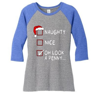 Naughty Nice List Oh Look A Penny Xmas Christmas Funny Gift Women's Tri-Blend 3/4-Sleeve Raglan Shirt