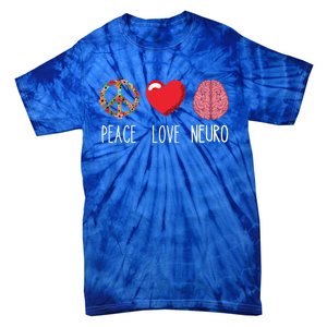 Neuro Nurse Love Peace Neuroscience Brain Nursing Lover Gift Tie-Dye T-Shirt