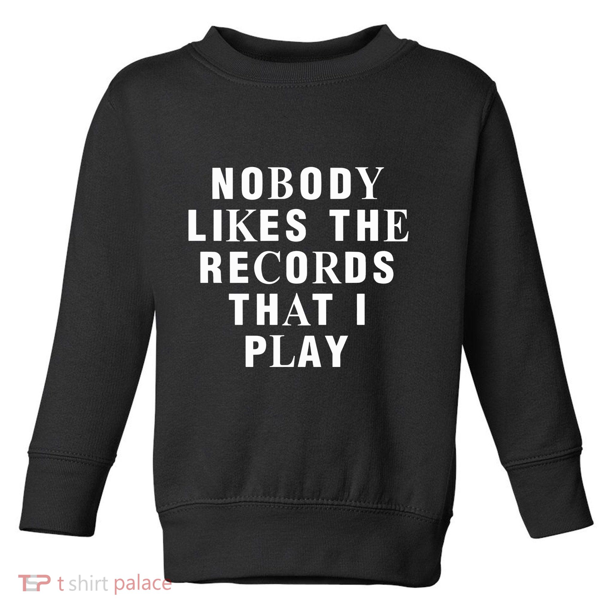 Netsky Nobody Likes The Records That I Play Toddler Sweatshirt