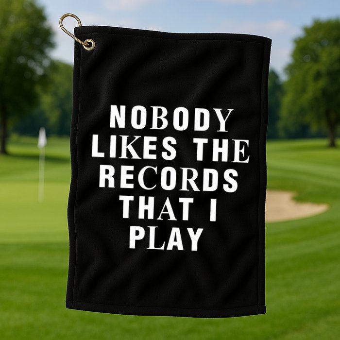 Netsky Nobody Likes The Records That I Play Golf Towel