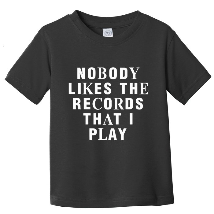 Netsky Nobody Likes The Records That I Play Toddler T-Shirt