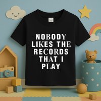 Netsky Nobody Likes The Records That I Play Toddler T-Shirt