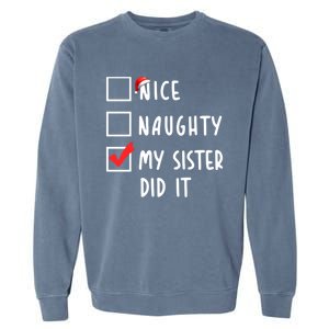 Nice Naughty My Sister Did It Christmas Holiday List Funny Funny Gift Garment-Dyed Sweatshirt