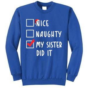 Nice Naughty My Sister Did It Christmas Holiday List Funny Funny Gift Sweatshirt