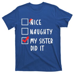 Nice Naughty My Sister Did It Christmas Holiday List Funny Funny Gift T-Shirt