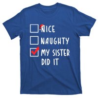 Nice Naughty My Sister Did It Christmas Holiday List Funny Funny Gift T-Shirt