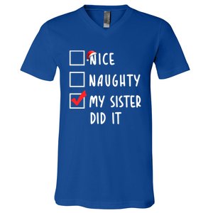 Nice Naughty My Sister Did It Christmas Holiday List Funny Funny Gift V-Neck T-Shirt