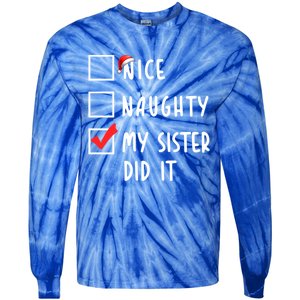 Nice Naughty My Sister Did It Christmas Holiday List Funny Funny Gift Tie-Dye Long Sleeve Shirt