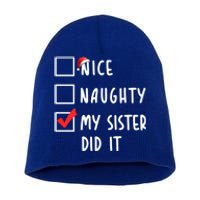 Nice Naughty My Sister Did It Christmas Holiday List Funny Funny Gift Short Acrylic Beanie