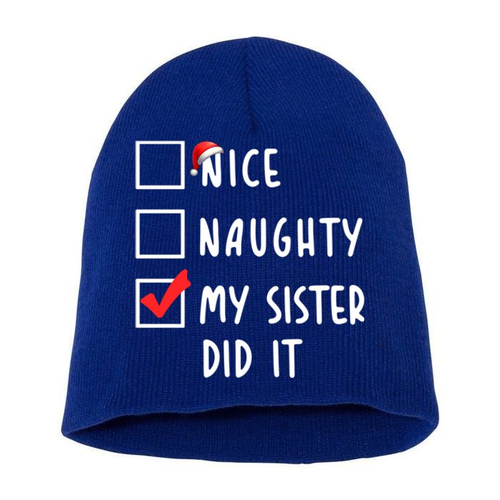 Nice Naughty My Sister Did It Christmas Holiday List Funny Funny Gift Short Acrylic Beanie