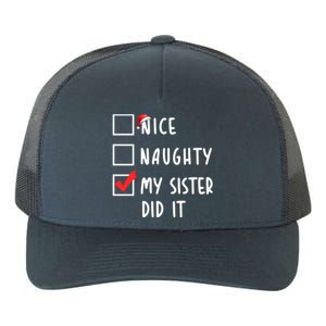 Nice Naughty My Sister Did It Christmas Holiday List Funny Funny Gift Yupoong Adult 5-Panel Trucker Hat