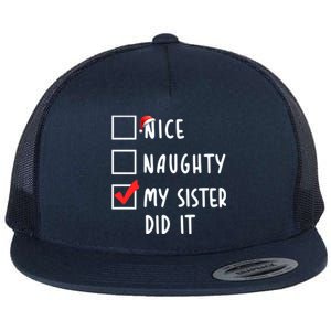 Nice Naughty My Sister Did It Christmas Holiday List Funny Funny Gift Flat Bill Trucker Hat