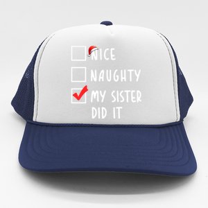 Nice Naughty My Sister Did It Christmas Holiday List Funny Funny Gift Trucker Hat