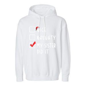 Nice Naughty My Sister Did It Christmas Holiday List Funny Funny Gift Garment-Dyed Fleece Hoodie