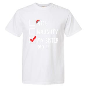 Nice Naughty My Sister Did It Christmas Holiday List Funny Funny Gift Garment-Dyed Heavyweight T-Shirt