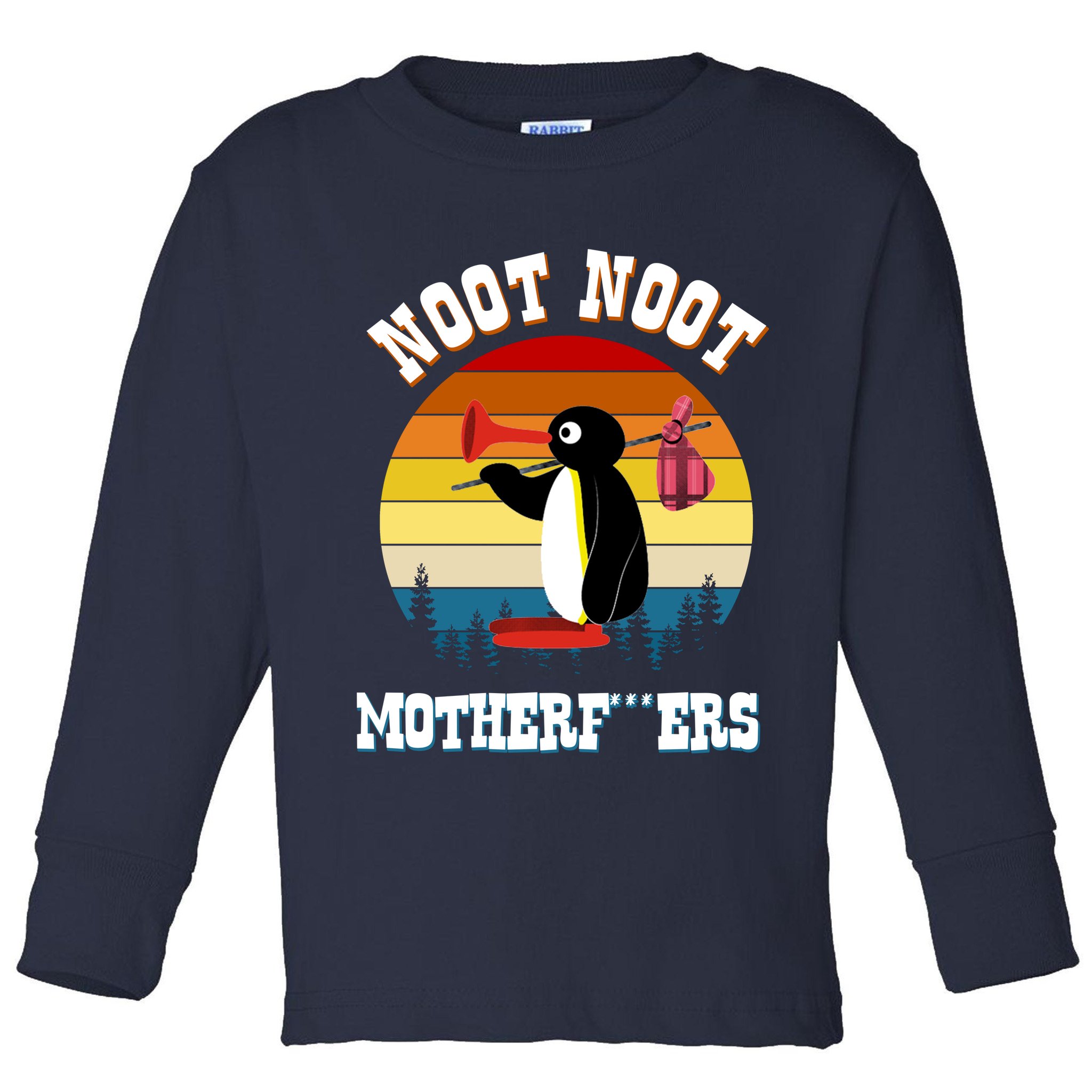 Noot Noot Motherf***ers Penguin Toddler Long Sleeve Shirt
