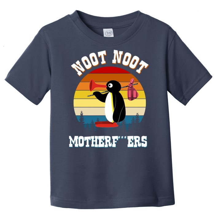 Noot Noot Motherf***ers Penguin Toddler T-Shirt